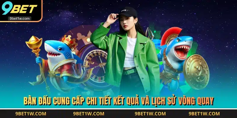 Bàn đấu cung cấp chi tiết kết quả và lịch sử vòng quay