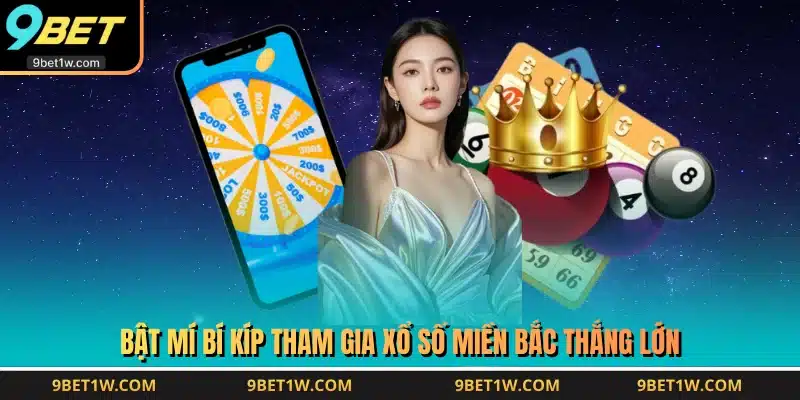 Bật mí bí kíp tham gia xổ số miền Bắc thắng lớn