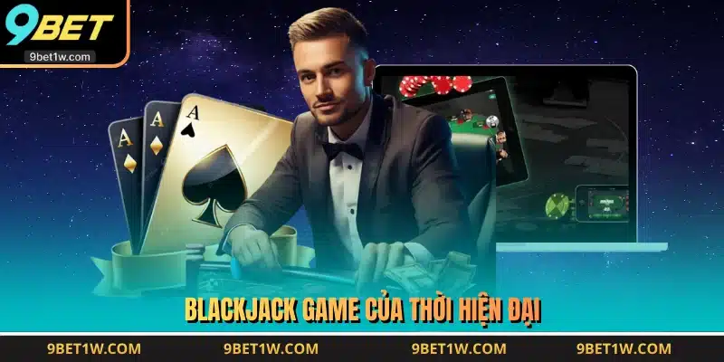 Blackjack game của thời hiện đại