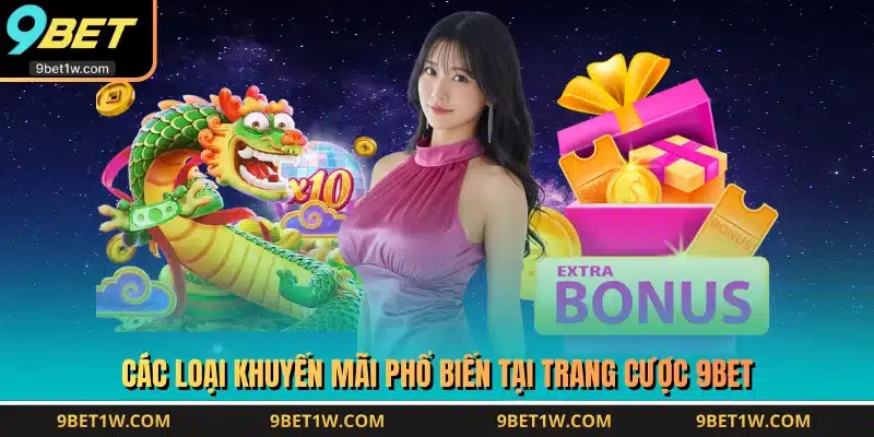 Các loại khuyến mãi phổ biến tại trang cược 9BET