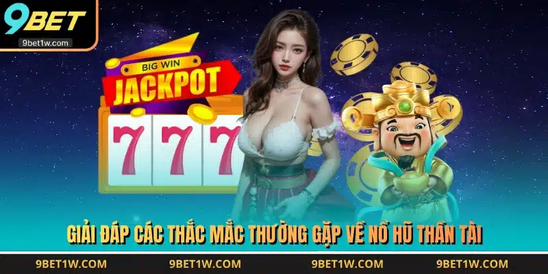 Giải đáp các thắc mắc thường gặp về Nổ Hũ Thần Tài