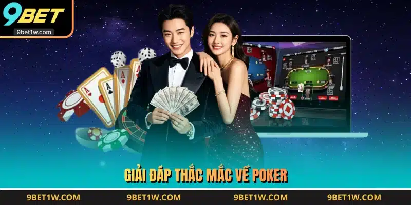 Giải đáp thắc mắc về Poker