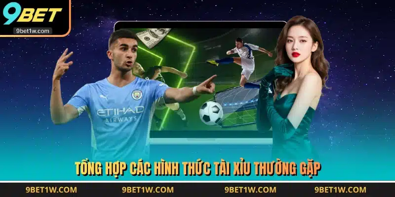 Tổng hợp các hình thức tài xỉu thường gặp