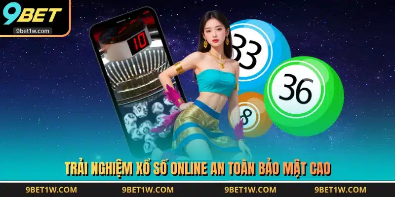 Trải nghiệm xổ số online an toàn bảo mật cao